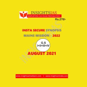 INSIGHTSIAS INSTA SECURE SYNOPSIS MAINS MISSION - 2022(G.S I+II+III+IV) AUG 2021