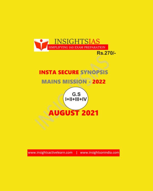INSIGHTSIAS INSTA SECURE SYNOPSIS MAINS MISSION - 2022(G.S I+II+III+IV) AUG 2021