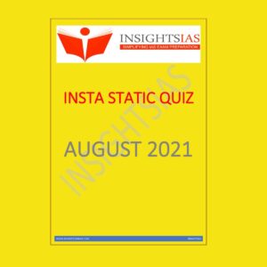 INSIGHTSIAS -INSTA STATIC QUIZ -AUGUST 2021