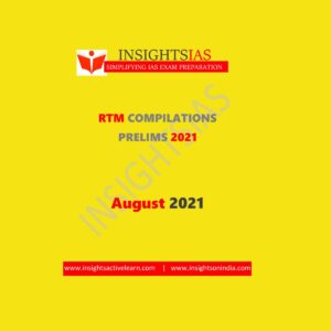 INSIGHTSIAS RTM COMPILATIONS - PRELIMS 2021- AUGUST- 2021