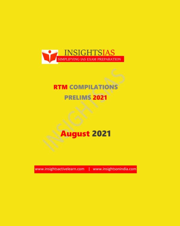 INSIGHTSIAS RTM COMPILATIONS - PRELIMS 2021- AUGUST-  2021
