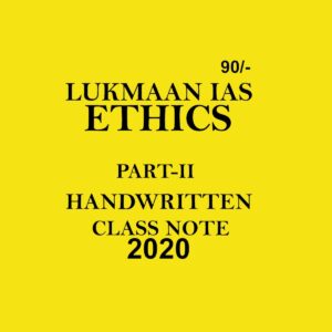 LUKMAAN IAS ETHICS HANDWRITTEN CLASS NOTES PART- II  (2020)