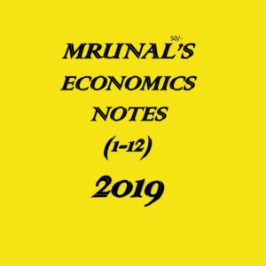 MRUNAL'S ECONOMICS NOTES (1 - 12)  2019