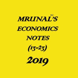 MRUNAL'S ECONOMICS NOTES (13 - 23)  2019