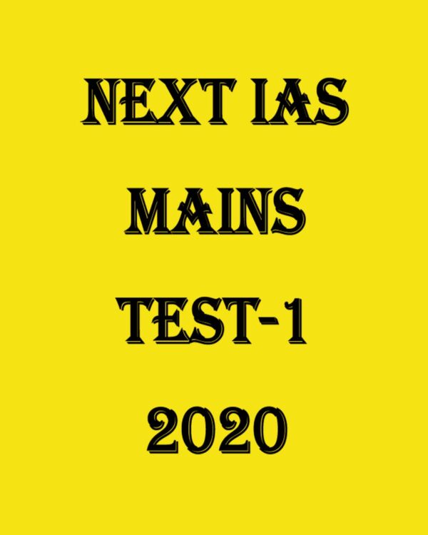 NEXT IAS MAINS -TEST-1  2020