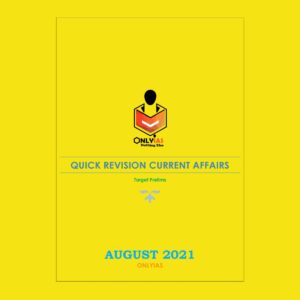 ONLY IAS QUICK REVISION CURRENT AFFAIR  AUGUST 2021 (BLACK & WHITE)