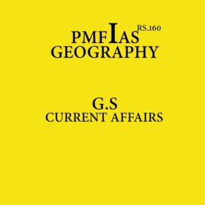 PMFIAS GEOGRAPHY G.S CURRENT AFFAIRS