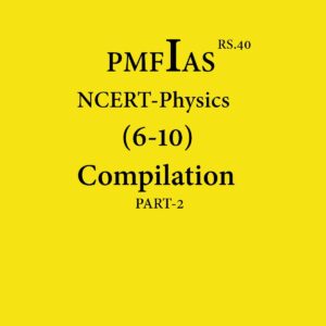 PMFIAS NCERT-PHYSICS (6-10) PART-2