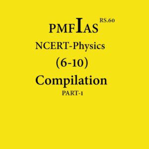 PMFIAS NCERT-PHYSICS (6-10) PART-1