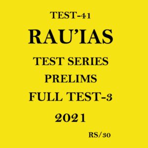 RAU'IAS (TEST - 41) FULL TEST - 3 TEST SERIES PRELIMS 2021