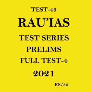 RAU'IAS (TEST - 43) FULL TEST - 4 TEST SERIES PRELIMS 2021