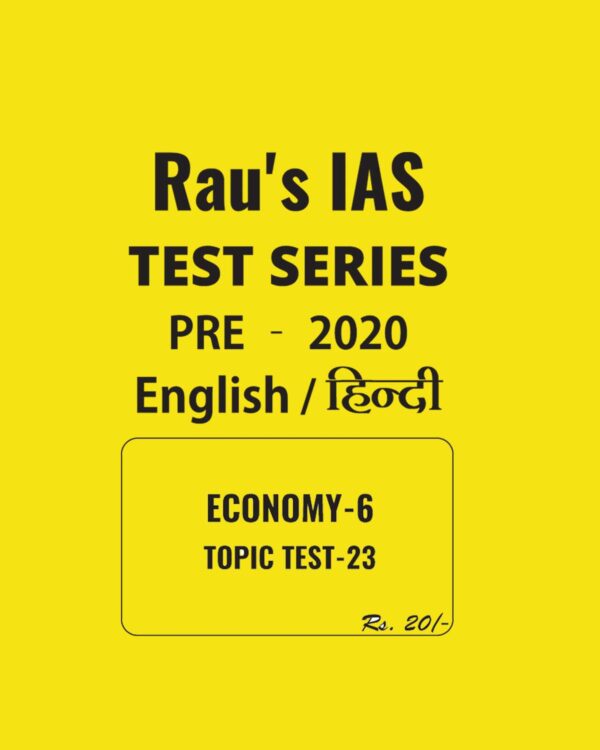 RAU'S IAS ENGLISH & HINDI ECONOMY - 6  TOPIC TEST - 23 - PRE - 2020