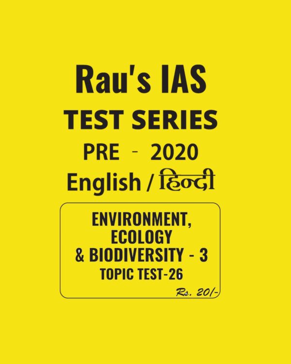 RAU'S IAS ENGLISH & HINDI ENVIRONMENT, ECOLOGY & BIODIVERSITY  - 3  TOPIC TEST - 26 - PRE - 2020