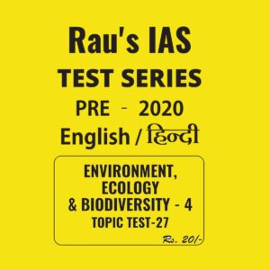 RAU'S IAS ENGLISH & HINDI ENVIRONMENT, ECOLOGY & BIODIVERSITY  - 4  TOPIC TEST - 27 - PRE - 2020