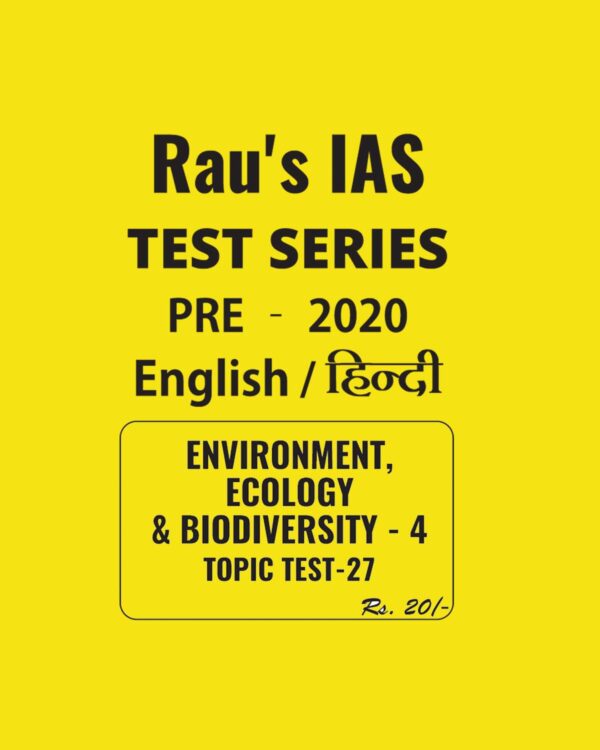 RAU'S IAS ENGLISH & HINDI ENVIRONMENT, ECOLOGY & BIODIVERSITY  - 4  TOPIC TEST - 27 - PRE - 2020