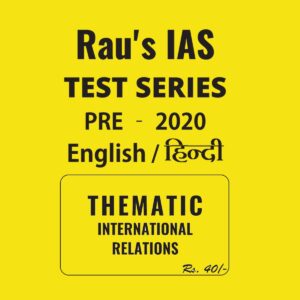 RAU'S IAS RAU'S IAS ENGLISH & HINDI THEMATIC INTERNATIONAL RELATIONS  PRE - 2020