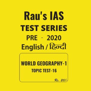 RAU'S IAS ENGLISH & HINDI WORLD GEOGRAPHY  - 1  TOPIC TEST - 16 - PRE - 2020