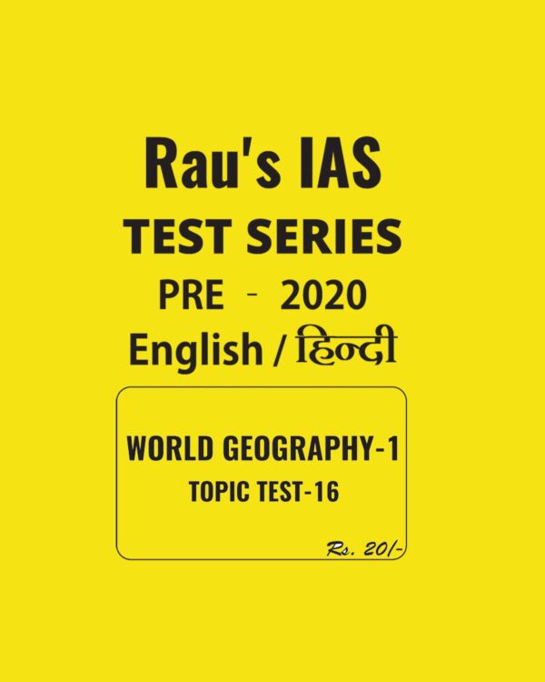 RAU'S IAS ENGLISH & HINDI WORLD GEOGRAPHY  - 1  TOPIC TEST - 16 - PRE - 2020