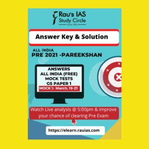 RAU'S IAS- STUDY CIRCLE- ANSWER KEY AND SOLUTION-  MOCK TEST- 1- GS1 ALL INDIA PRE 2021- PAREEKSHAN