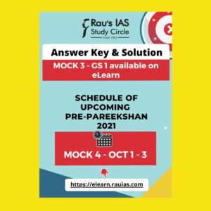 RAU'S IAS- STUDY CIRCLE- ANSWER KEY AND SOLUTION- MOCK TEST- 3- GS1  SCHEDULE OF UPCOMING PRE- PAREEKSHAN 2021