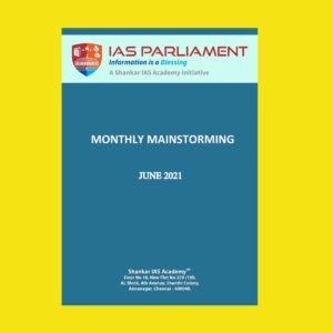 SHANKAR IAS ACADEMY-IAS PARLIAMENT MONTHLY MAINSTORMING JUNE 2021