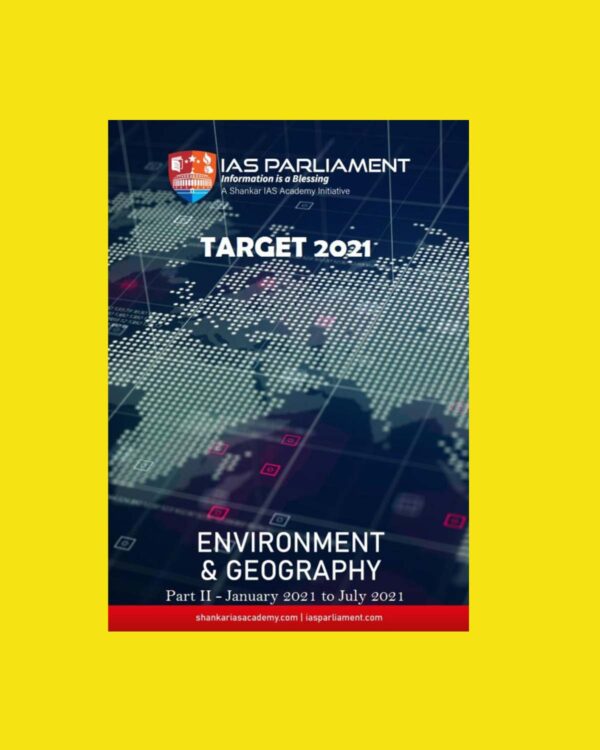 SHANKAR IAS ACADEMY-IAS PARLIAMENT-TARGET 2021- ENVIRONMENT & GEOGRAPHY PART - II JAN 2021 TO  JULY  2021