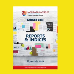 SHANKAR IAS ACADEMY-IAS PARLIAMENT- TARGET-2021-REPORTS & INDICES UPTO JULY  2021
