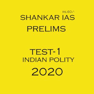 SHANKAR IAS - PRELIMS  TEST-1  - INDIAN POLITY 2020