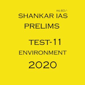 SHANKAR IAS - PRELIMS TEST-11- ENVIRONMENT 2020
