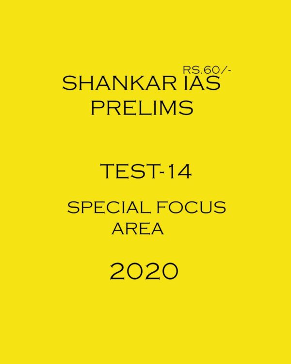 SHANKAR IAS - PRELIMS TEST-14 - SPECIAL FOCUS AREA 2020