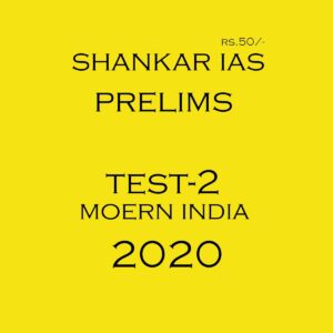 SHANKAR IAS - PRELIMS  TEST -2 - MODERN  INDIAN 2020