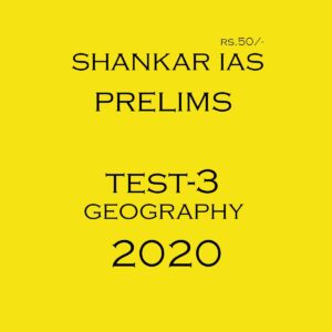 SHANKAR IAS - PRELIMS TEST-3  - GEOGRAPHY 2020