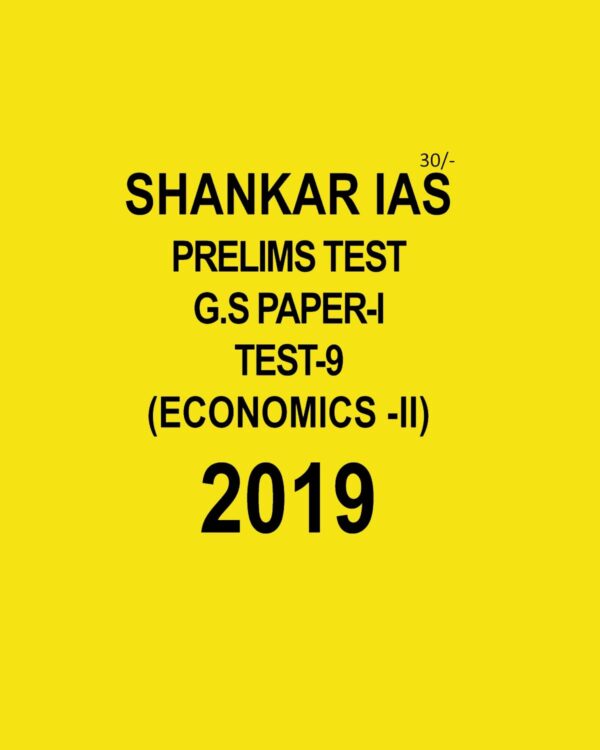 SHANKAR IAS PRELIMS TEST - 9 -ECONOMICS  - II   TEST G.S PAPER - 1 -  2019