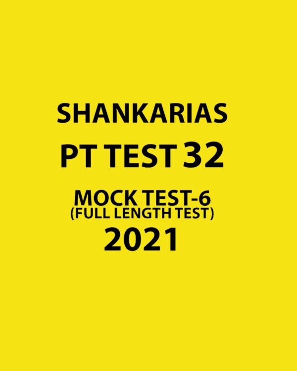 SHANKARIAS -PT TEST 32 -MOCK TEST - 6 (FULL LENGTH TEST) 2021