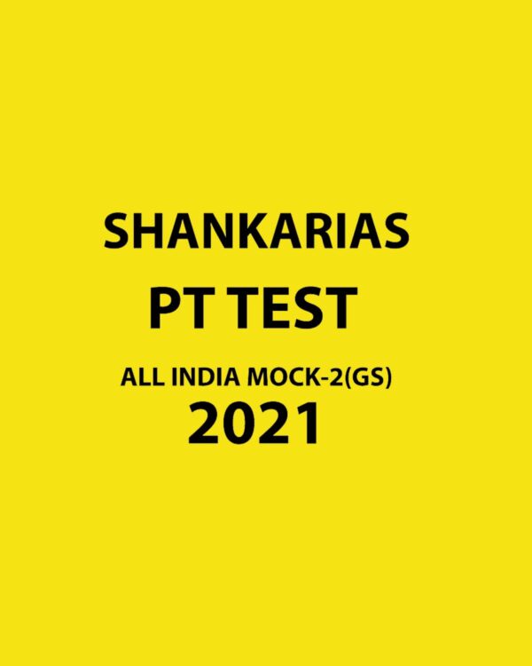 SHANKARIAS - PT TEST -  ALL INDIA MOCK - 2 (GS ) 2021
