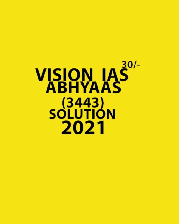VISION IAS - ABHYAAS TEST-3443 -GS SOLUTION 2021