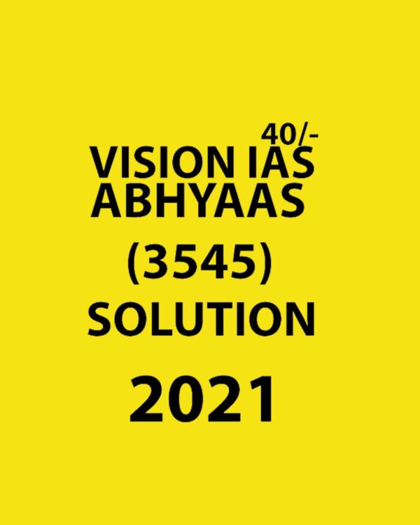 VISION IAS - ABHYAAS TEST-3545 - SOLUTION 2021