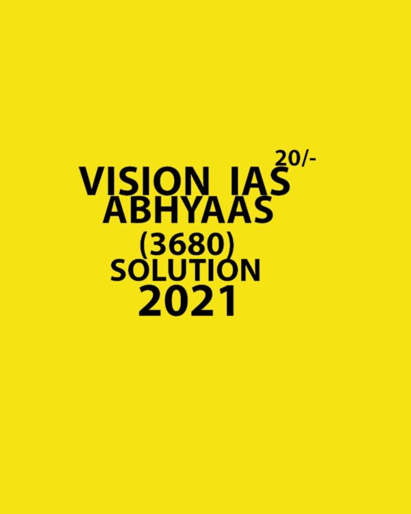 VISION IAS - ABHYAAS TEST- 3680 - SOLUTION 2021