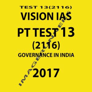 VISION IAS  PT  TEST- 13 (2116) - GOVERNANCE IN INDIA - 2017 (BLACK & WHITE)