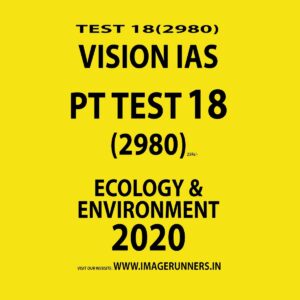 VISION IAS PT TEST-18 (2980) ECOLOGY AND ENVIRONMENT (2020) (BLACK & WHITE)
