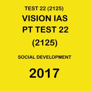 VISION IAS  PT TEST- 22 (2125) SOCIAL DEVELOPMENT -  2017