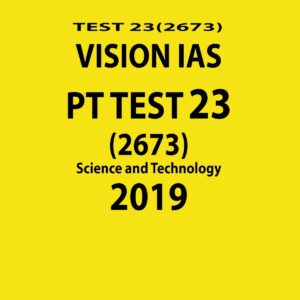 VISION IAS PT TEST-23 (2673) SCIENCE AND TECHNOLOGY 2019 (BLACK & WHITE)