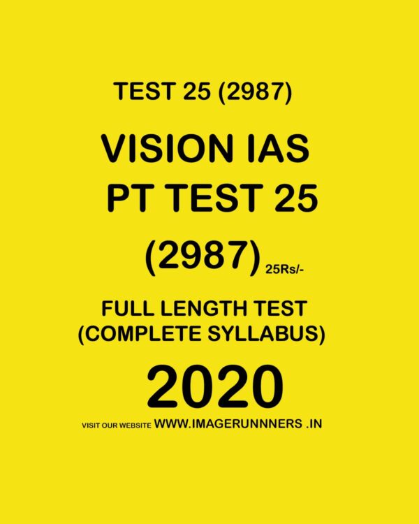 VISION IAS  PT TEST - 25 (2987) FULL LENGTH TEST COMPLETE SYLLABUS -  2020