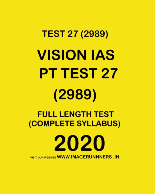 VISION IAS  PT TEST- 27 (2989) FULL LENGTH TEST COMPLETE SYLLABUS -  2020