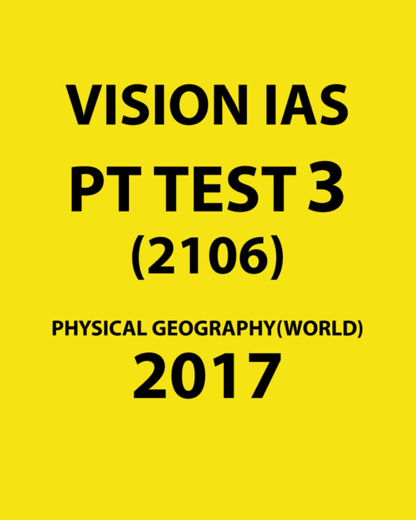 VISION IAS PT TEST- 3 (2106) PHYSICAL GEOGRAPHY (WORLD) - 2017