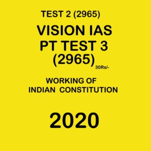 VISION IAS PT TEST- 3 (2965) WORKING OF INDIAN CONSTITUTION  -  2020