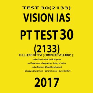 VISION IAS- PT TEST 30 (2133)- FULL LENGTH TEST -COMPLETE SYLLABUS-2017