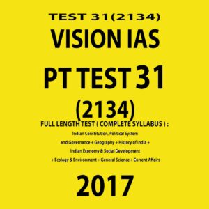 VISION IAS- PT TEST 31 (2134)- FULL LENGTH TEST -COMPLETE SYLLABUS-2017