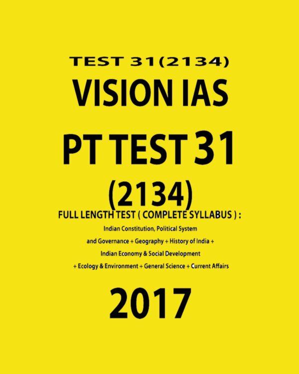 VISION IAS- PT TEST 31 (2134)- FULL LENGTH TEST -COMPLETE SYLLABUS-2017