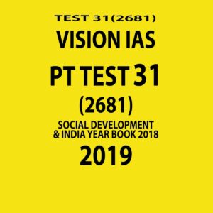 VISION IAS PT TEST-31 (2681) SOCIAL DEVELOPMENT AND INDIA YEAR BOOK 2018 (2019) (BLACK & WHITE)